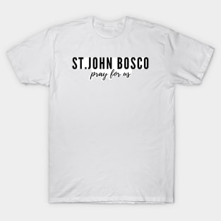 St. John Bosco pray for us T-Shirt